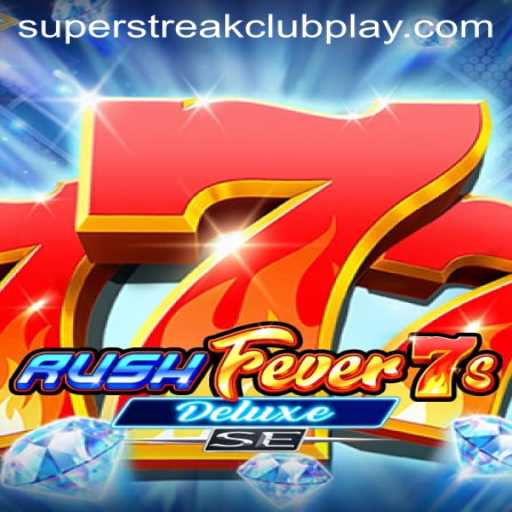 Exploring the Excitement of RushFever7sDeluxeSE in the SuperStreakClub Era